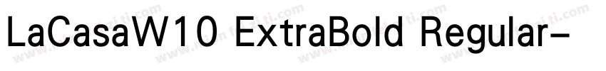 LaCasaW10 ExtraBold Regular字体转换
